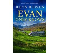 EVAN ONLY KNOWS a cozy Welsh village mystery: 7 (Constable Evan Evans)