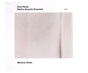 Evan Parker Electro-Acoustic Ensemble - Memory/Vision