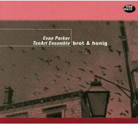 Evan Parker/Tonart Ens. - Brot & Honig