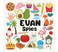 Evan Spies with a Little Eye: A Fun and Engaging Search and Find Book for Kids Ages 3-6