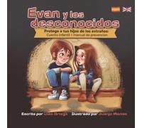 Evan y los desconocidos: Protege a tus hijos. Enseñales a no confiar en extraños (versión CASTELLANO/INGLÉS)