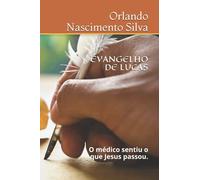 EVANGELHO DE LUCAS: O médico sentiu o que Jesus passou.