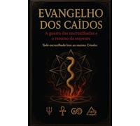 EVANGELHO DOS CAÍDOS: A guerra das encruzilhadas e o retorno da serpente