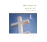 Evangelical Christian Responses to Islam : A Contemporary Overview