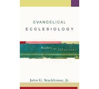 Evangelical Ecclesiology: Reality or Illusion?