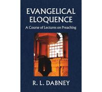 Evangelical Eloquence: A Course of Lectures on Preaching