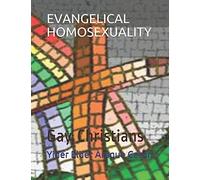 EVANGELICAL HOMOSEXUALITY: Gay Christians