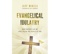 Evangelical Idolatry: How Pastors Like Me Have Failed the People of God