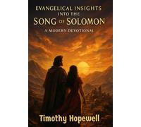 Evangelical Insights into the Song of Solomon: A Modern Devotional (The Old Testament For Today’s Evangelical Christian)