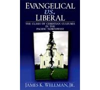 Evangelical vs. Liberal: The Clash of Christian Cultures in the Pacific Northwest