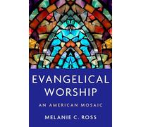 Evangelical Worship: An American Mosaic