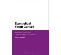 Evangelical Youth Culture: Alternative Music and Extreme Sports Subcultures