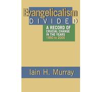 Evangelicalism Divided: A Record of Crucial Change in the Years 1950 to 2000