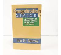 Evangelicalism Divided: A Record of Crucial Change in the Years 1950 to 2000