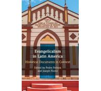 Evangelicalism in Latin America: Historical Documents in Context