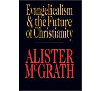 Evangelicalism & the Future of Christianity