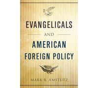 Evangelicals and American Foreign Policy