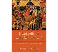 Evangelicals and Nicene Faith: Reclaiming the Apostolic Witness (Beeson Divinity Studies)