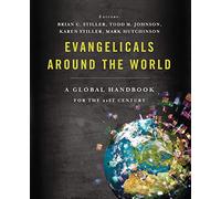 Evangelicals Around the World: A Global Handbook for the 21st Century