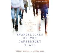 Evangelicals on the Canterbury Trail: Why Evangelicals Are Attracted to the Liturgical Church - Revised Edition