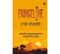 Evangeline A Tale of Acadie
