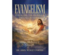 Evangelism-Fulfilling the Promise & the Call to Service: The Theology, History & Practice of Evangelism