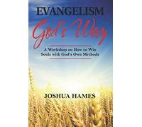 Evangelism God’s Way: A Workshop on How to Win Souls with God’s Own Methods