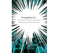 Evangelism Is . . .: How to Share Jesus with Passion and Confidence