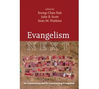 Evangelism Next: De-Constructing and Re-Constructing Evangelism