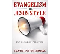 Evangelism The Jesus Style: Demonstrate the Supernatural to Win the Lost: 2 (End Time World Revival)