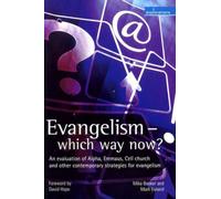 Evangelism - Which Way Now?: An Evaluation of Alpha, Emmaus, Cell Church and Other Contemporary Strategies for Evangelism (Explorations S.)