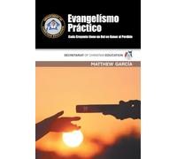 Evangelísmo Práctico: Cada Creyente tiene un Rol en Ganar al Perdido SECRETARIAT OF CHRISTIAN EDUCATION