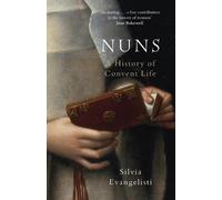 Nuns: A History of Convent Life 1450-1700 - Paperback NEW Evangelisti, Si 11 Sep