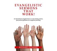 Evangelistic Sermons That Work!: An international evangelist shares six soul-winning sermons, plus practical guidelines on evangelistic preaching.