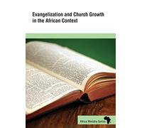 Evangelization and Church Growth in the African Context (Africa Ministry Series)