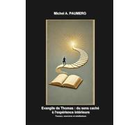 Évangile de Thomas : du sens caché à l'expérience intérieure: Travaux, exercices et méditations