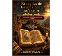 Évangiles de Garima pour enfants et adolescents: L’histoire cachée des anciens trésors chrétiens d’Éthiopie