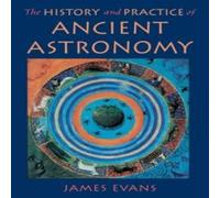 Evans HIST PRACT ANCIENT ASTRON C Hardcover Book Evans Multicolor