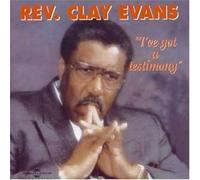 Rev. Clay Evans - I'Ve Got A Testimony