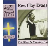 Evans, Rev. Clay - Wine Is Running Out