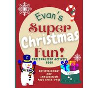 Evan's Super Christmas Fun: Delightful fun in an enchanted Christmas world through a personalized coloring and activity book for Evan ages 2 - 8