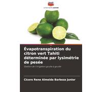 Évapotranspiration du citron vert Tahiti déterminée par lysimétrie de pesée: Gestion de l'irrigation goutte à goutte