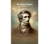 Évariste Galois: Le dernier rêve