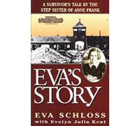 Eva's Story: A Survivor's Tale by the Step-Sister of Anne Frank