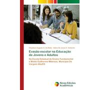 Evasão escolar na Educação de Jovens e Adultos: Na Escola Estadual de Ensino Fundamental e Médio Guilherme Milaneze, Município De Vargem Alta/ES