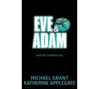 Eve and Adam by Applegate, Katherine, Grant, Michael (2012) Paperback