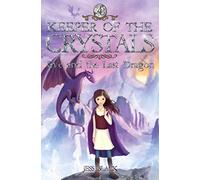 Eve and the Last Dragon: 4 (Keeper of the Crystals)