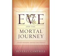 Eve and the Mortal Journey: Finding Wholeness, Happiness, and Strength
