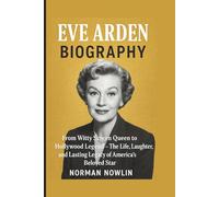 EVE ARDEN BIOGRAPHY: From Witty Screen Queen to Hollywood Legend - The Life, Laughter, and Lasting Legacy of America’s Beloved Star