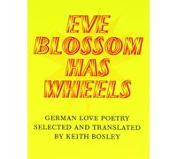 Eve Blossom Has Wheels: German Love Poetry